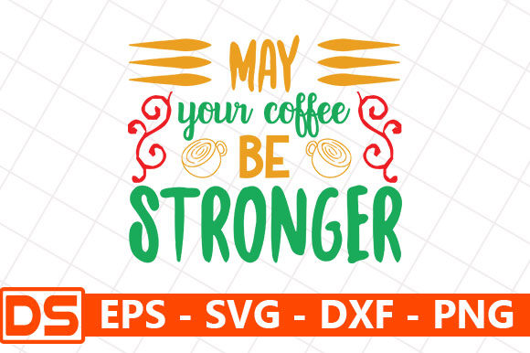 May Your Coffee Be Stronger Graphics for Crafts