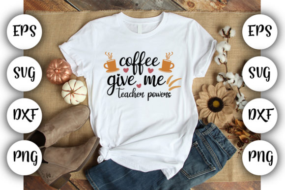 Teacher Design Coffee Give Me Teacher