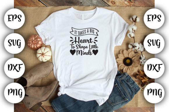 Teacher It Takes a Big Heart – T-Shirt Design Graphics for Creative Sellers