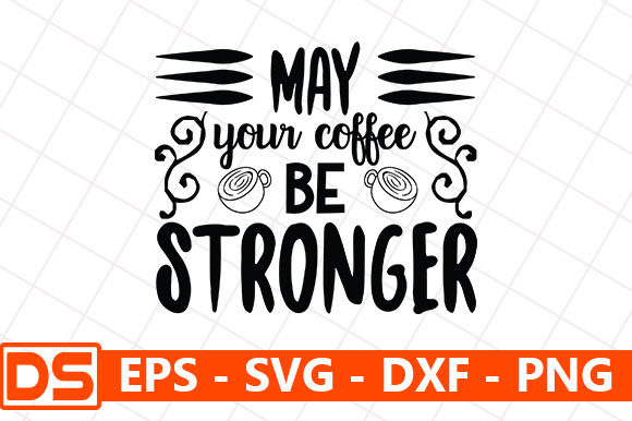 Teacher Quotes Design, May Your Coffee Graphics and Crafts