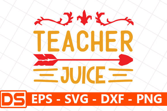 Teacher Quotes Design, Teacher Juice