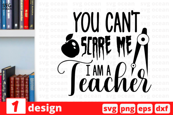 You Can t Scare Me I Am a Teacher Graphics in Crafts